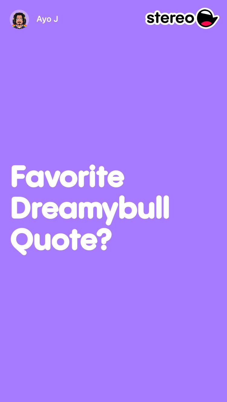 Favorite Dreamybull Quote?