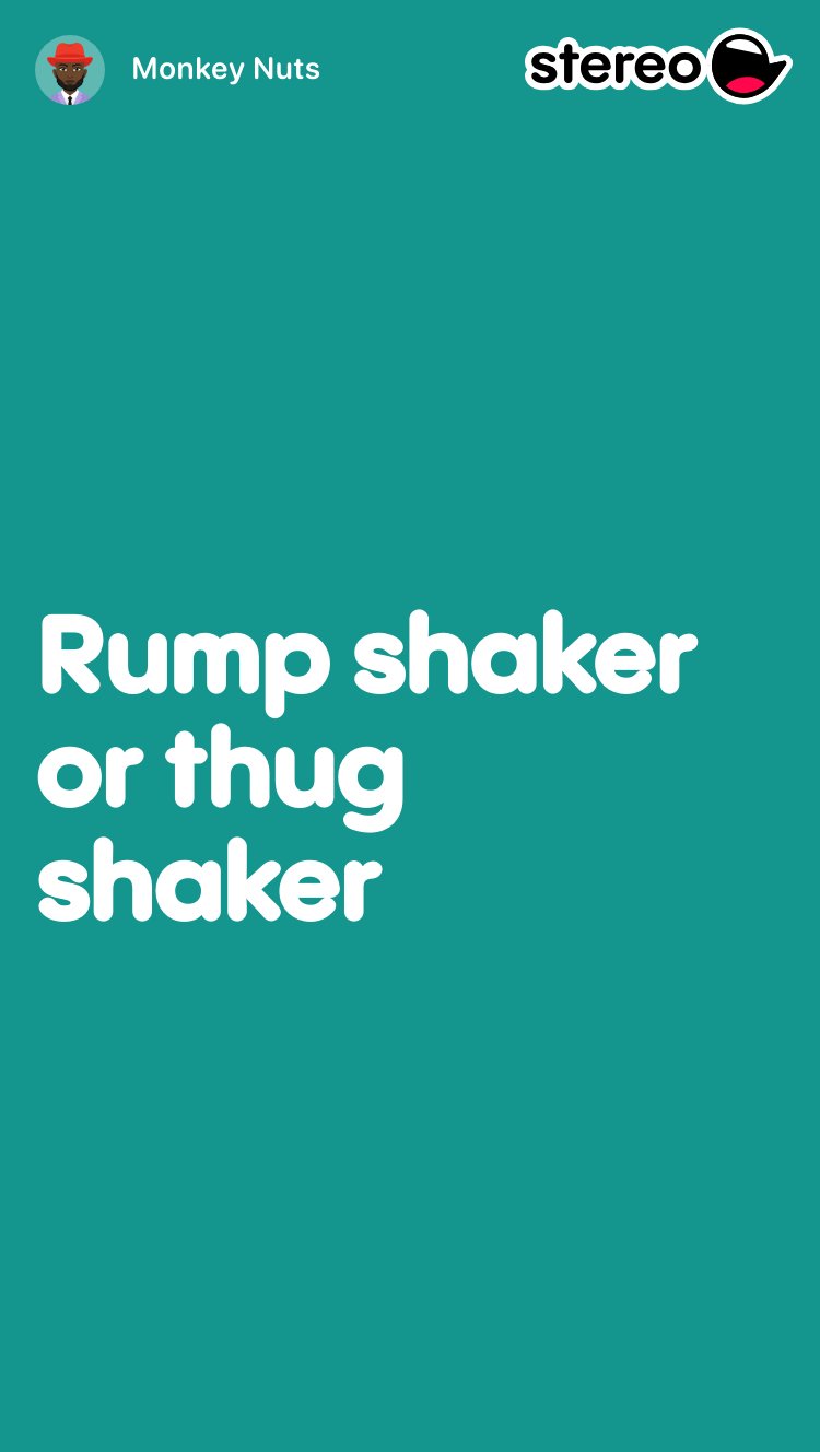 Rump shaker or thug shaker